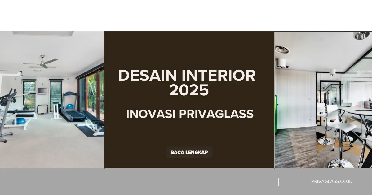 Desain Interior 2025 dengan Inovasi Privaglass