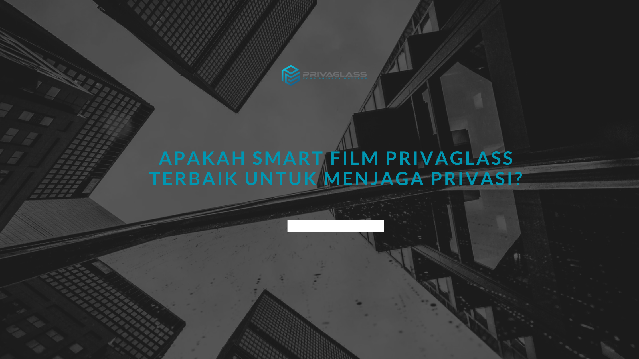 Apakah Smart Film Privaglass Terbaik Untuk Menjaga Privasi?