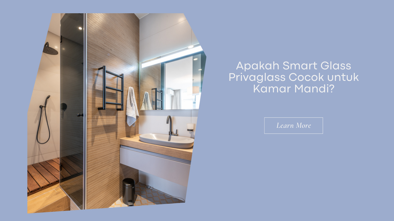 Apakah Smart Glass Privaglass Cocok untuk Kamar Mandi?