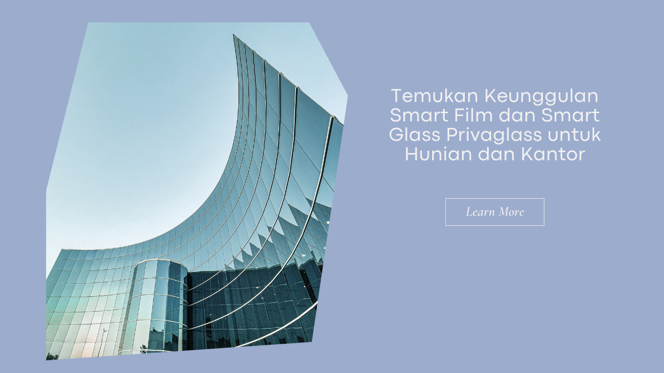 Temukan Keunggulan Smart Film dan Smart Glass Privaglass untuk Hunian dan Kantor