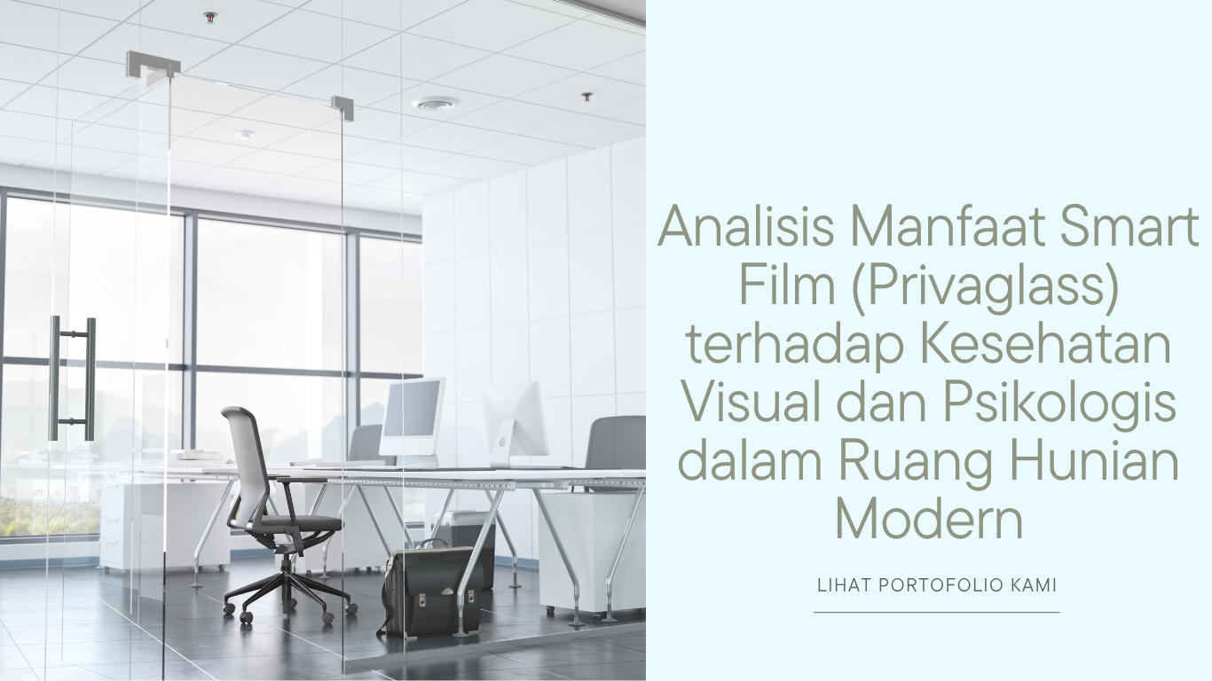 Analisis Manfaat Smart Film (Privaglass) terhadap Kesehatan Visual dan Psikologis dalam Ruang Hunian Modern