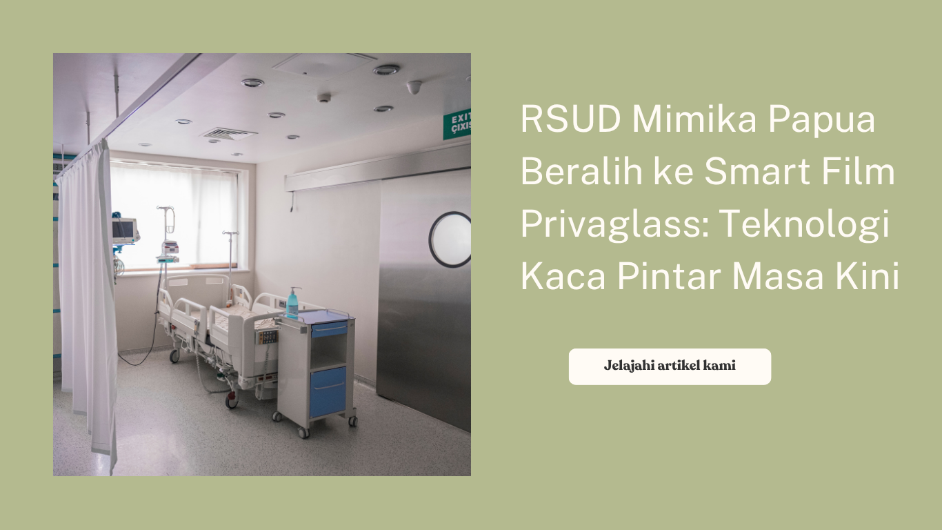 RSUD Mimika Papua Beralih ke Smart Film Privaglass: Teknologi Kaca Pintar Masa Kini
