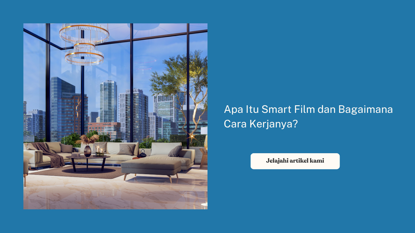 Apa Itu Smart Film dan Bagaimana Cara Kerjanya?